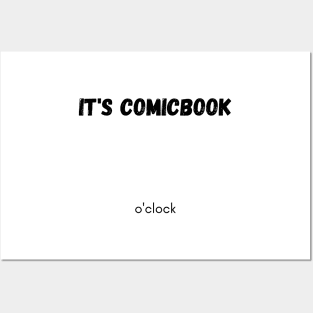 It's comicbook o'clock Posters and Art